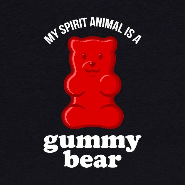 My Spirit Animal Is A Gummy Bear by teevisionshop